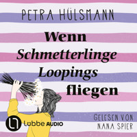 Wenn Schmetterlinge Loopings fliegen - Petra Hülsmann - E-Book + Hörbuch