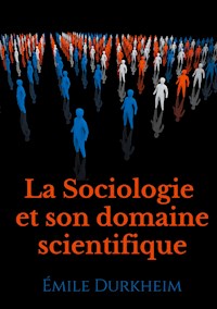 La Sociologie et son domaine scientifique - Emile Durkheim - E-Book