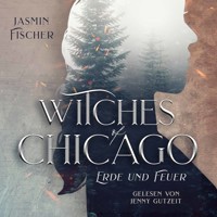 Witches of Chicago: Erde und Feuer - Jasmin Fischer - Hörbuch