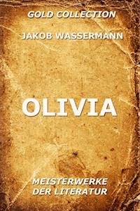 Olivia - Jakob Wassermann - E-Book