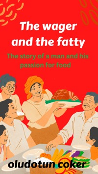 The Wager and the Fatty - Oludotun Coker - E-Book