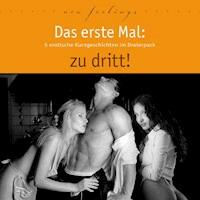 Das erste Mal: zu dritt! - Lorelei Stone - Hörbuch
