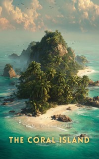The Coral Island (Illustrated) - R. M. Ballantyne - E-Book