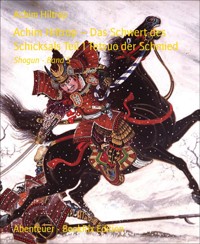 Achim Hiltrop – Das Schwert des Schicksals Teil 1 Tetsuo der Schmied - Achim Hiltrop - E-Book