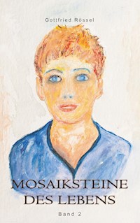 Mosaiksteine des Lebens - Gottfried Rössel - E-Book