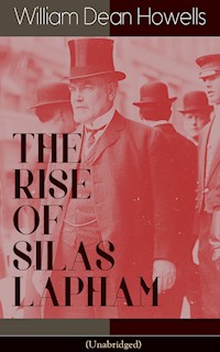 THE RISE OF SILAS LAPHAM (Unabridged) - William Dean Howells - E-Book