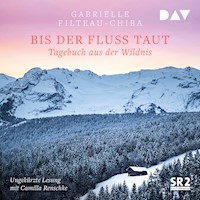 Bis der Fluss taut. Tagebuch aus der Wildnis - Gabrielle Filteau-Chiba - Hörbuch
