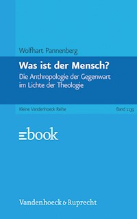 Was ist der Mensch? - Wolfhart Pannenberg - E-Book