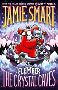 Flember 2: The Crystal Caves (from the multi-million-selling creative genius Jamie Smart) - Jamie Smart - E-Book