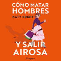Cómo matar hombres y salir airosa. - Katy Brent - Hörbuch