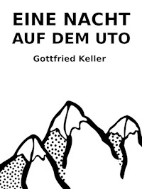 Eine Nacht auf dem Uto - Gottfried Keller - E-Book