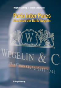 Paria inter Pares - Das Ende der Bank Wegelin - Dagmar Schönig - E-Book