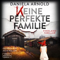 Keine perfekte Familie - Finnland-Thriller (ungekürzt) - Daniela Arnold - Hörbuch