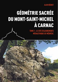 Géométrie sacrée du Mont-Saint-Michel à Carnac - Alan Béquet - E-Book