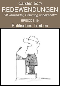 Redewendungen: Politisches Treiben - Carsten Both - E-Book