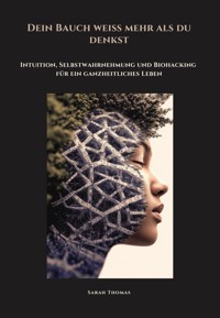 Dein Bauch weiß mehr als du denkst - Sarah Thomas - E-Book