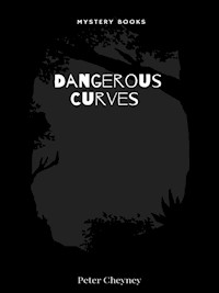 Dangerous Curves - Peter Cheyney - E-Book