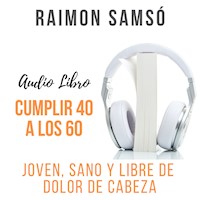 Cumplir 40 a los 60 - Raimon Samsó - Hörbuch