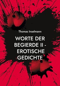 Worte der Begierde II - Erotische Gedichte - Thomas Inselmann - E-Book