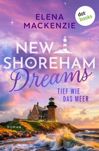 New Shoreham Dreams - Tief wie das Meer - Elena MacKenzie - E-Book