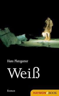 Weiß - Hans Platzgumer - E-Book