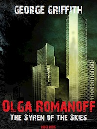 Olga Romanoff or, The Syren of the Skies - George Griffith - E-Book
