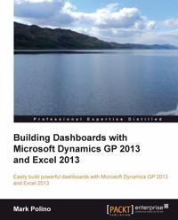 Building Dashboards with Microsoft Dynamics GP 2013 and Excel 2013 - Mark Polino - E-Book