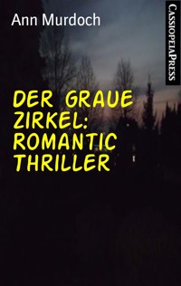 Der graue Zirkel: Romantic Thriller - Ann Murdoch - E-Book