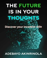 The Future is in your Thoughts - Adebayo Akinrinola - E-Book