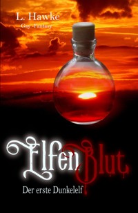 Elfenblut - Der erste Dunkelelf - L. Hawke - E-Book