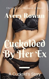 Cuckolded by Her Ex - Avery Rowan - E-Book