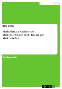 Methoden zur Analyse von Marktpotenzialen und Planung von Marktanteilen - Dirk Göller - E-Book