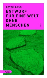 Entwurf für eine Welt ohne Menschen - Peter Rosei - E-Book