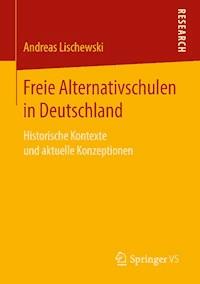 Freie Alternativschulen in Deutschland - Andreas Lischewski - E-Book