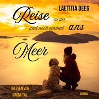 Reise zu dir und noch einmal ans Meer - Laetitia Deeg - Hörbuch