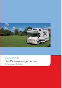 Mobil Sonnenenergie nutzen - Stephan Wellnitz - E-Book