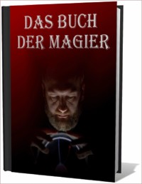 Das Buch der Magier. Was ist Magie überhaupt? Fragen und Antworten. - Otmar Trierweiler - E-Book