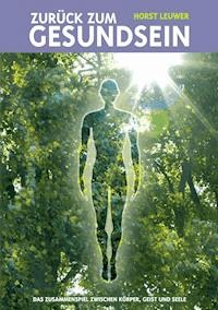 Zurück zum Gesundsein - Horst Leuwer - E-Book