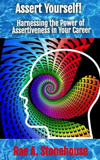 Assert Yourself! - Rae A. Stonehouse - E-Book