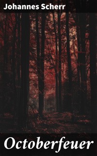 Octoberfeuer - Johannes Scherr - E-Book