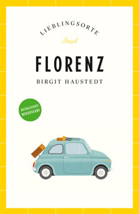 Florenz Reiseführer LIEBLINGSORTE - Birgit Haustedt - E-Book