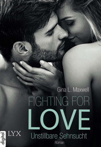 Fighting for Love - Unstillbare Sehnsucht - Gina L. Maxwell - E-Book