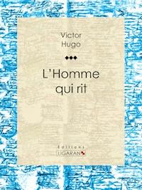 L'Homme qui rit - Ligaran - E-Book