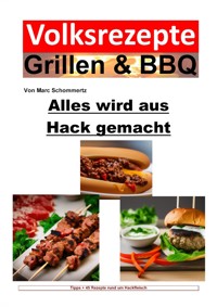 Volksrezepte Grillen & BBQ - Alles wird aus Hack gemacht - Marc Schommertz - E-Book