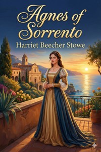 Agnes of Sorrento - Harriet Beecher-Stowe - E-Book