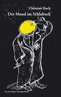 Der Mond im Schlafrock - Christian Koch - E-Book