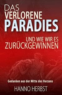 Das verlorene Paradies - und wie wir es zurückgewinnen - Hanno Herbst - E-Book