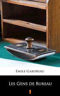 Les Gens de Bureau - Émile Gaboriau - E-Book