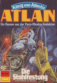 Atlan 347: Die Stahlfestung - Peter Terrid - E-Book