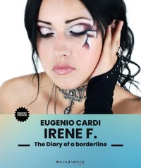 Irene F. - The Diary of a borderline - Eugenio Cardi - E-Book